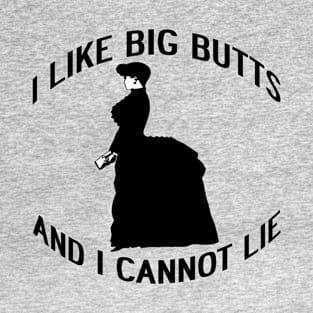 I LIKE BIG BUTTS AND I CANNOT LIE T-Shirt